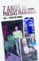 7 Anos de Poesias Marianas - Volume I