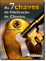 7 chaves da fidelizacao de clientes, as - HARBRA - LEITURA/UNIV/INT GERAL/DIREITO 7 chaves da fidelizacao de clientes, as - HARBRA - LEITURA/UNIV/INT GERAL/DIREITO