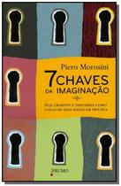 7 chaves da imaginacao: seja criativo e descubra c - PRUMO - ROCCO