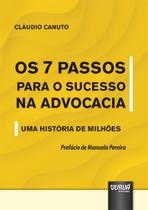 7 Passos para o Sucesso na Advocacia, os - Uma Historia de Milhoes