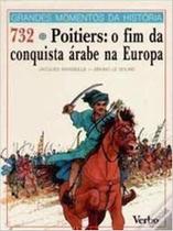 732 - Poitiers: Fim da Conquista Árabe na Europa