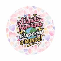 90 Adesivos Para Brindes União Feminina Transforma O Mundo