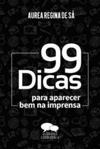 99 dicas para aparecer bem na imprensa - COMUNICA 99 dicas para aparecer bem na imprensa - COMUNICA