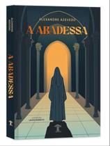 A ABADESSA - Autor: AZEVEDO, ALEXANDRE - BAOBA EDITORA (MG) *** A ABADESSA - Autor: AZEVEDO, ALEXANDRE - BAOBA EDITORA (MG) ***
