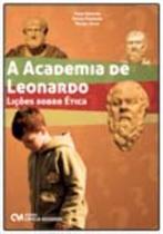 A Academia de Leonardo - Lições Sobre Ética - CIENCIA MODERNA A Academia de Leonardo - Lições Sobre Ética - CIENCIA MODERNA