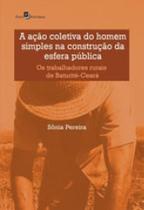 A ação coletiva do homem simples na construção da esfera pública A ação coletiva do homem simples na construção da esfera pública