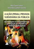 A Ação Penal Privada Subsidiária da Pública. Das Vantagens ou Desvantagens da Participação do Ofendido na Atividade