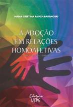 A adocao em relacoes homoafetivas - 2a ed. revista - UEPG