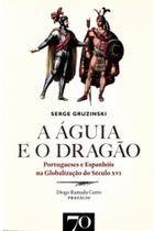 A águia e o dragão: portugueses e espanhóis na globalização do século XVI