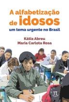 A Alfabetização De Idosos. Um Tema Urgente No Brasil A Alfabetização De Idosos. Um Tema Urgente No Brasil