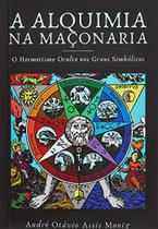 A Alquimia Na Maçonaria - CLUBE DE AUTORES