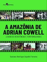 A amazônia de adrian cowell A amazônia de adrian cowell
