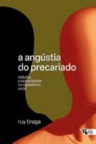 A Angústia do Precariado - Trabalho e solidariedade no capitalismo racial A Angústia do Precariado - Trabalho e solidariedade no capitalismo racial