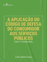 A aplicação do código de defesa do consumidor aos serviços públicos - PACO EDITORIAL A aplicação do código de defesa do consumidor aos serviços públicos - PACO EDITORIAL