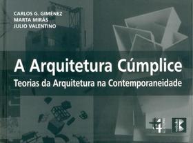 A Arquitetura Cúmplice-Teorias da Arquitetura na Contemporaneidade A Arquitetura Cúmplice-Teorias da Arquitetura na Contemporaneidade