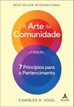 A Arte Da Comunidade - 7 Princípios Para O Pertencimento A Arte Da Comunidade - 7 Princípios Para O Pertencimento