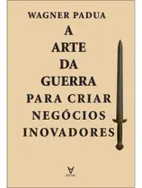A arte da guerra para criar negócios inovadores