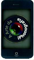 A Arte da Iphonografia. Um Guia Sobre Criatividade Móvel - Librero A Arte da Iphonografia. Um Guia Sobre Criatividade Móvel - Librero