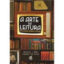 A Arte da Leitura - Diálogos sobre livros - E Realizações A Arte da Leitura - Diálogos sobre livros - E Realizações