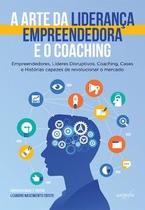 A arte da liderança empreendedora e o coaching - Autografia Editora