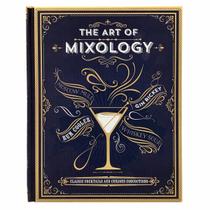 A Arte da Mixologia: Coquetéis Clássicos e Curiosos - Livro de Receitas A Arte da Mixologia: Coquetéis Clássicos e Curiosos - Livro de Receitas
