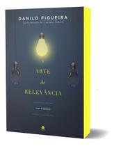 A Arte da Relevância - Princípios e Valores Para o Sucesso Pessoal e Profissional A Arte da Relevância - Princípios e Valores Para o Sucesso Pessoal e Profissional