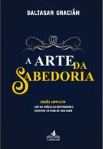 A arte da Sabedoria Edição Completa com os oráculos inspiradores escritos há mais de 300 anos - Carvalho