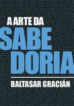 A arte da sabedoria - PE DA LETRA A arte da sabedoria - PE DA LETRA