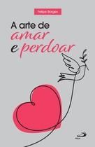 A arte de amar e perdoar