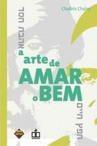 A arte de amar o bem