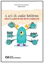 A Arte de Contar Histórias Não é um Bicho-de-sete-Cabeças A Arte de Contar Histórias Não é um Bicho-de-sete-Cabeças