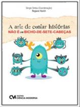 A arte de contar histórias nao e um bicho de sete cabecas A arte de contar histórias nao e um bicho de sete cabecas