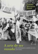 A arte de ser ousada: uma homenagem a carmen da silva 1919-1985 A arte de ser ousada: uma homenagem a carmen da silva 1919-1985
