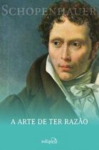 a Arte De Ter Razão - 38 Estratégias Para Vencer Qualquer Debate a Arte De Ter Razão - 38 Estratégias Para Vencer Qualquer Debate