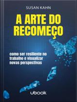 A arte do recomeço - UBOOK EDITORA A arte do recomeço - UBOOK EDITORA