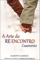 A Arte do Reencontro: Casamento e Relacionamento A Arte do Reencontro: Casamento e Relacionamento