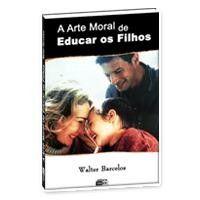A Arte Moral de Educar os Filhos - Didier A Arte Moral de Educar os Filhos - Didier
