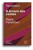 A Árvore Dos Cantos - Ou o Livro Das Transformações Contadas pelos Yanomami Do Grupo Parahiteri