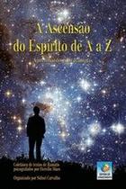 A Ascensão do Espírito de a a Z 1 ed