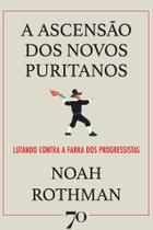 A Ascensão dos Novos Puritanos Lutando Contra a Farra dos Progressistas