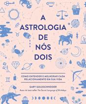 A Astrologia de Nós Dois A Astrologia de Nós Dois