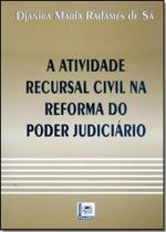 A Atividade Recursal Civil na Reforma do Poder Judiciário - Pillares