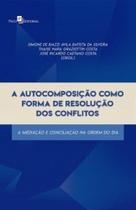 A autocomposição como forma de resolução dos conflitos: a mediação e conciliação na ordem do dia