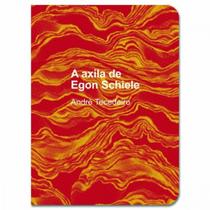 A axila de egon schiele - vol. 1 - MACONDO EDIÇOES