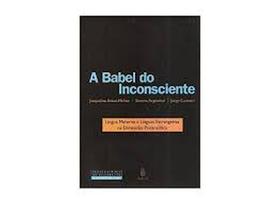 A Babel do inconsciente: Língua materna e línguas estrangeiras na dimensão psicanalítica - IMAGO - TOPICO A Babel do inconsciente: Língua materna e línguas estrangeiras na dimensão psicanalítica - IMAGO - TOPICO