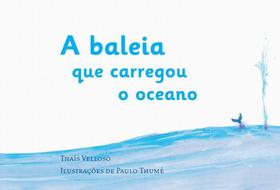 A Baleia Que Carregou o Oceano - Zit editora