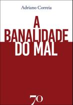 A Banalidade Do Mal A Banalidade Do Mal