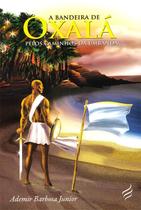 A Bandeira de Oxalá Pelos Caminhos Da Umbanda - Nova Senda A Bandeira de Oxalá Pelos Caminhos Da Umbanda - Nova Senda