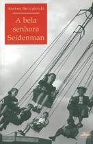 A Bela Senhora Seidenman A Bela Senhora Seidenman