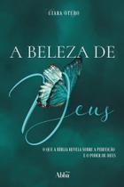 A BELEZA DE DEUS - Uiara Otero - 176 págs. - Abba Press A BELEZA DE DEUS - Uiara Otero - 176 págs. - Abba Press